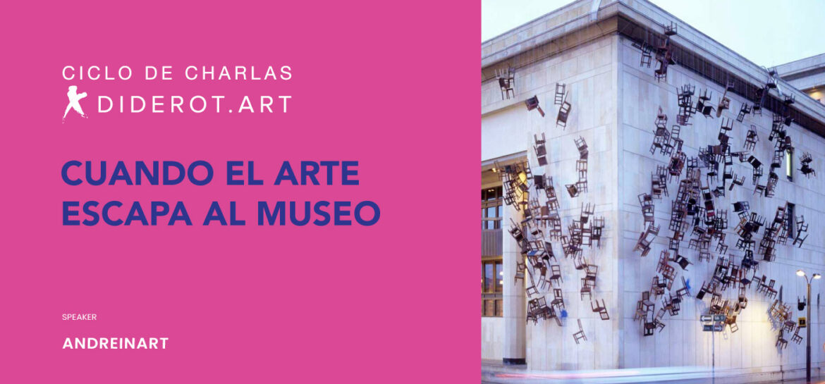 Cuando el arte escapa al museo – Ciclo de charlas Diderot.art México